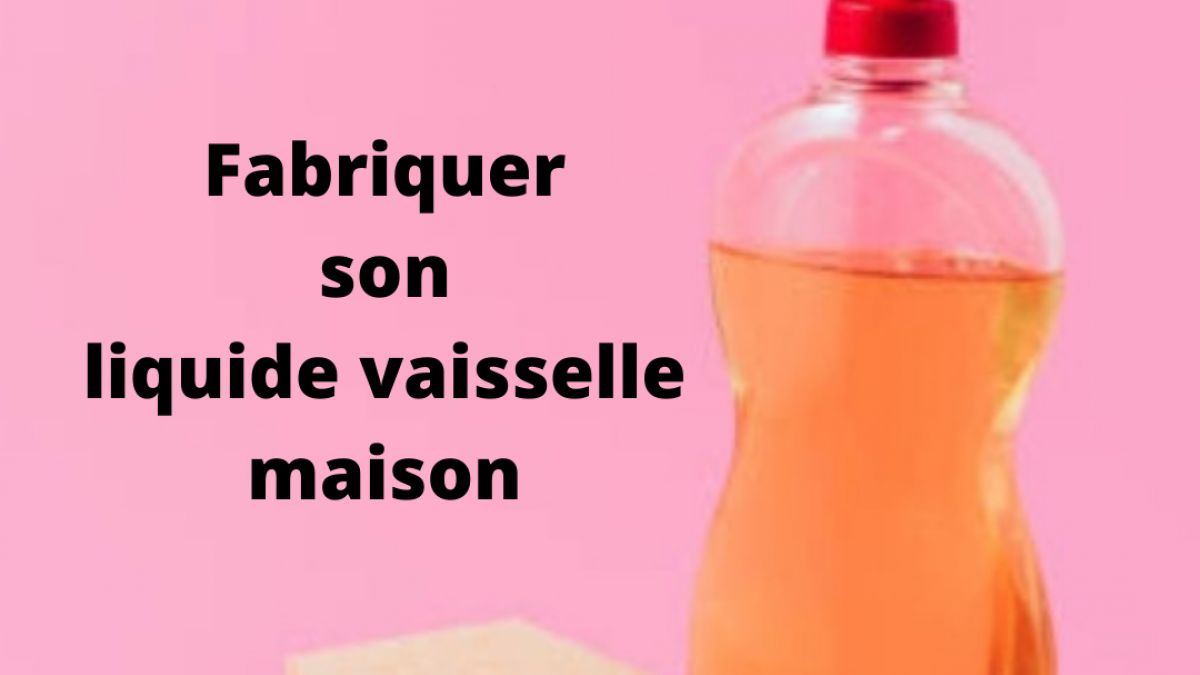 Fabriquer son liquide vaisselle maison facilement.